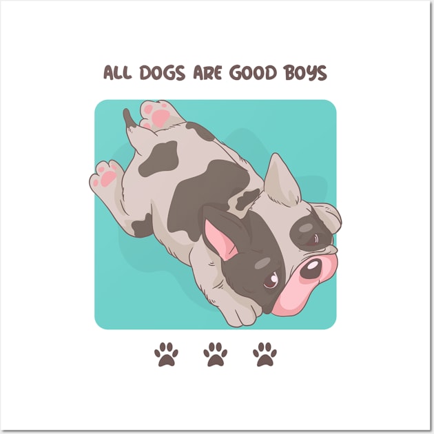 Cute Pug Puppy / All Dogs Are Good Boys / Dog Lover / Dog Person / Pug Design Wall Art by Redboy